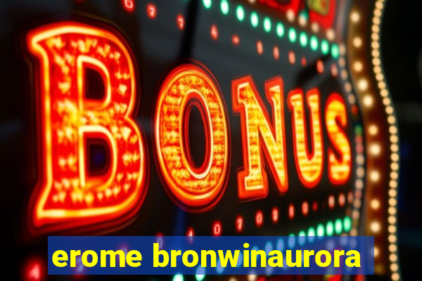 erome bronwinaurora